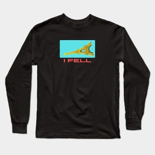 I Fell | Funny Eiffel Pun Long Sleeve T-Shirt